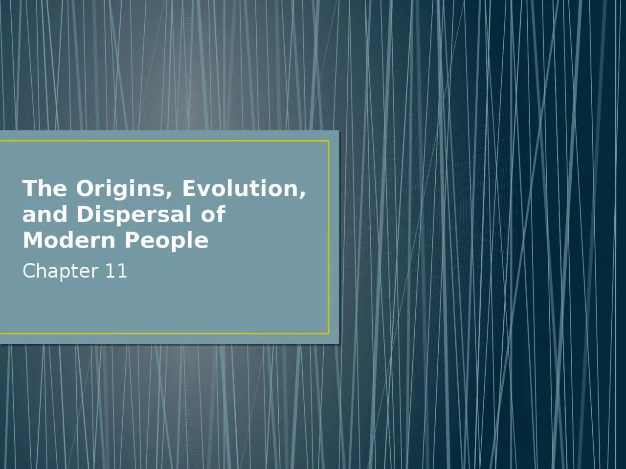 The Origins, Evolution, and Dispersal of Modern People