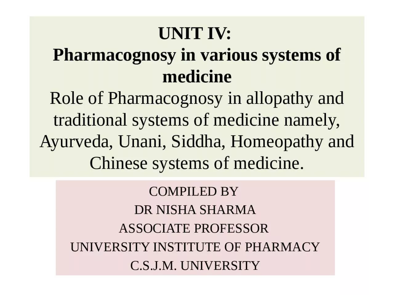UNIT IV:  Pharmacognosy  in various systems of medicine