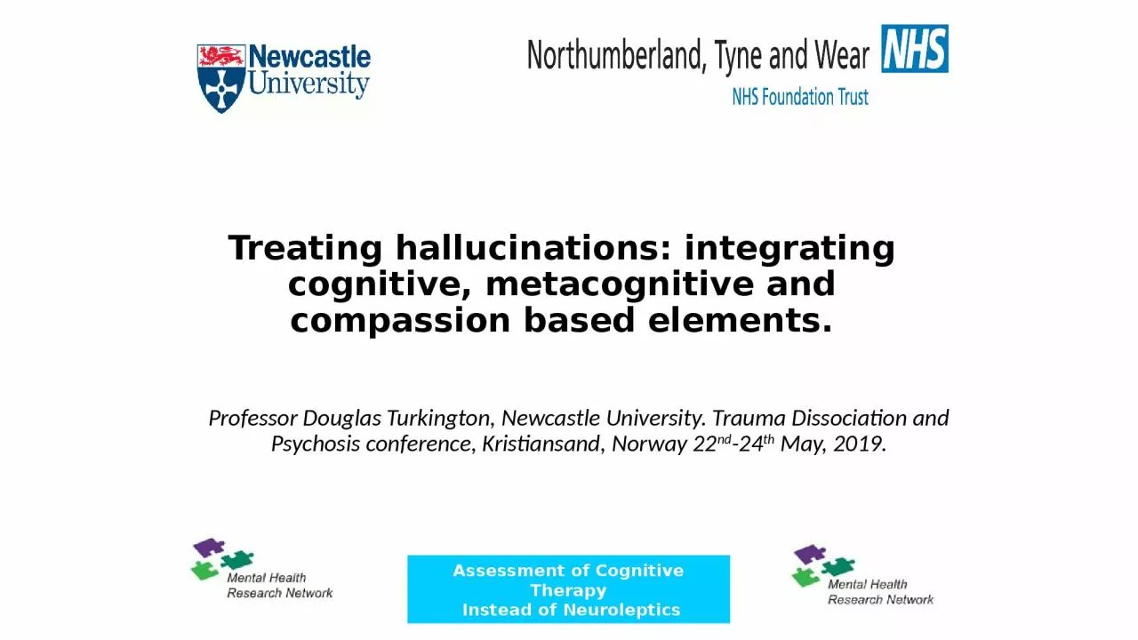 Treating hallucinations: integrating cognitive, metacognitive and compassion based elements.