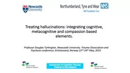 Treating hallucinations: integrating cognitive, metacognitive and compassion based elements.