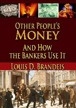 (READ)-Other People\'s Money And How the Bankers Use It