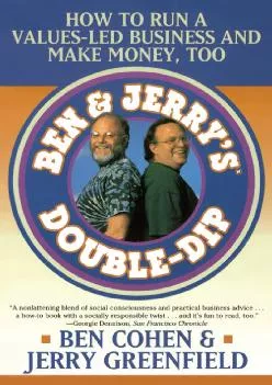 (DOWNLOAD)-Ben & Jerry\'s Double-Dip: How to Run a Values-Led Business and Make Money,