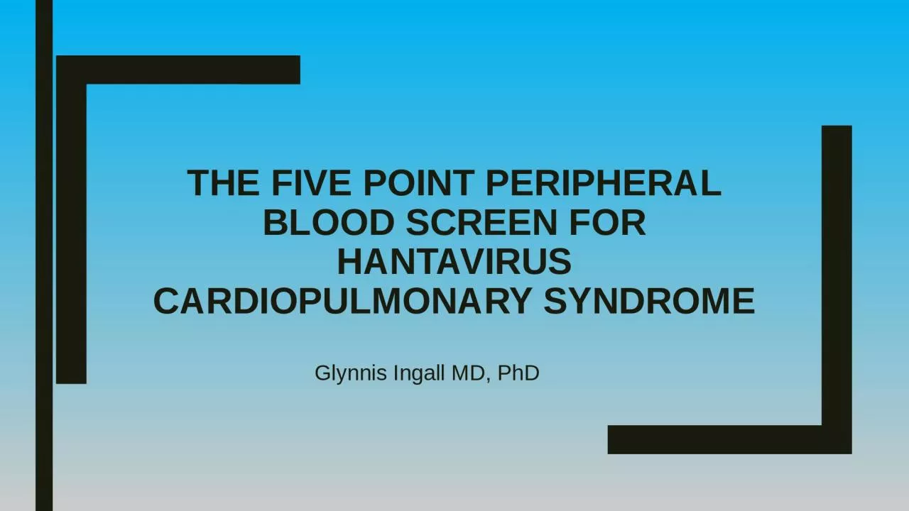 the Five Point Peripheral Blood Screen for HANTAVIRUS CARDIOPULMONARY SYNDROME