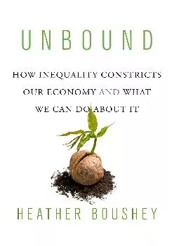 (EBOOK)-Unbound: How Inequality Constricts Our Economy and What We Can Do about It