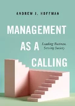 (DOWNLOAD)-Management as a Calling: Leading Business, Serving Society