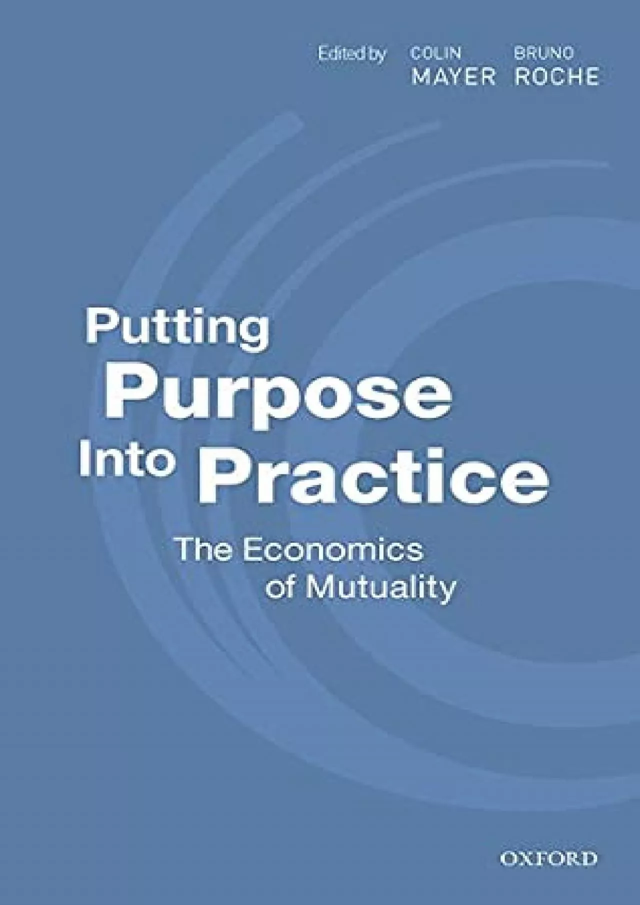 (DOWNLOAD)-Putting Purpose Into Practice: The Economics of Mutuality