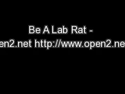 Be A Lab Rat - with Open2.net http://www.open2.net/labrats