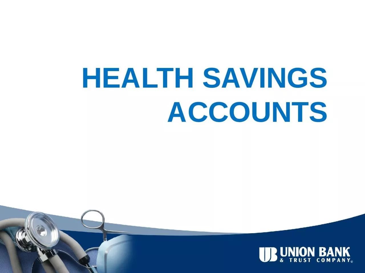 HEALTH SAVINGS ACCOUNTS Presented by: