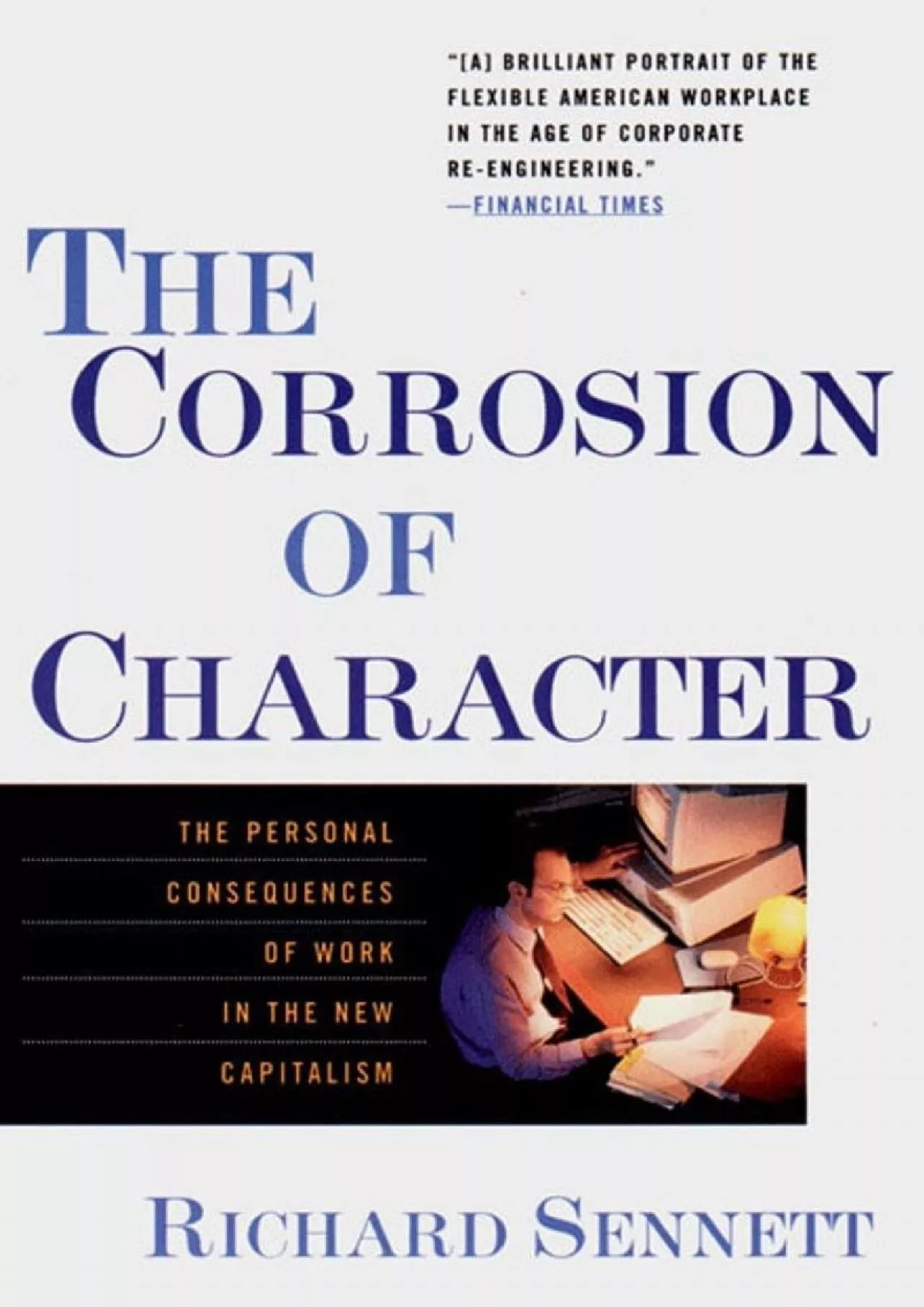 PDF-(BOOS)-The Corrosion of Character: The Personal Consequences of Work in the New Capitalism