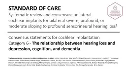 STANDARD OF CARE  Systematic review and consensus: unilateral             cochlear implants for bil