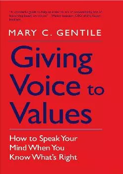 (READ)-Giving Voice to Values: How to Speak Your Mind When You Know What\'s Right