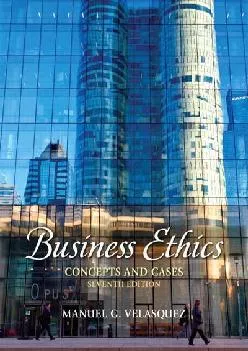 (BOOK)-Business Ethics: Concepts and Cases (7th Edition)