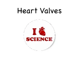 PPT-Heart Valves General Blood flows through the heart in