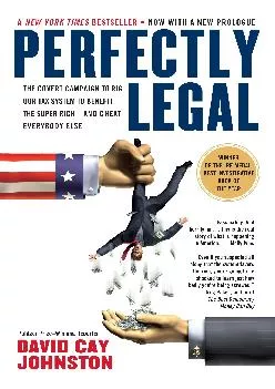 (DOWNLOAD)-Perfectly Legal: The Covert Campaign to Rig Our Tax System to Benefit the Super Rich--and Cheat E verybody Else