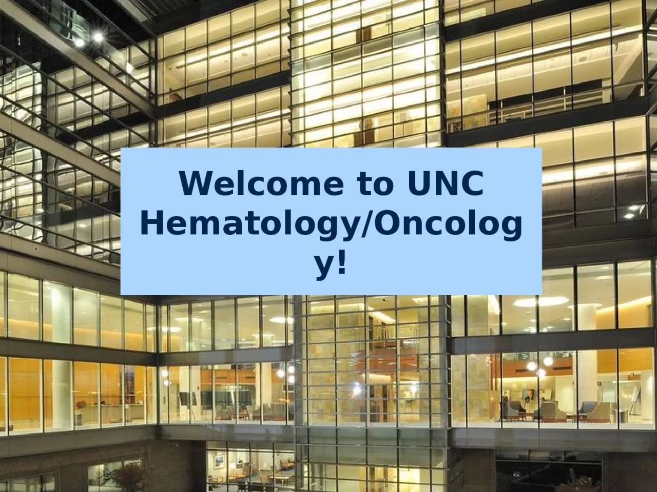 PPT-Welcome to UNC Hematology/Oncology!