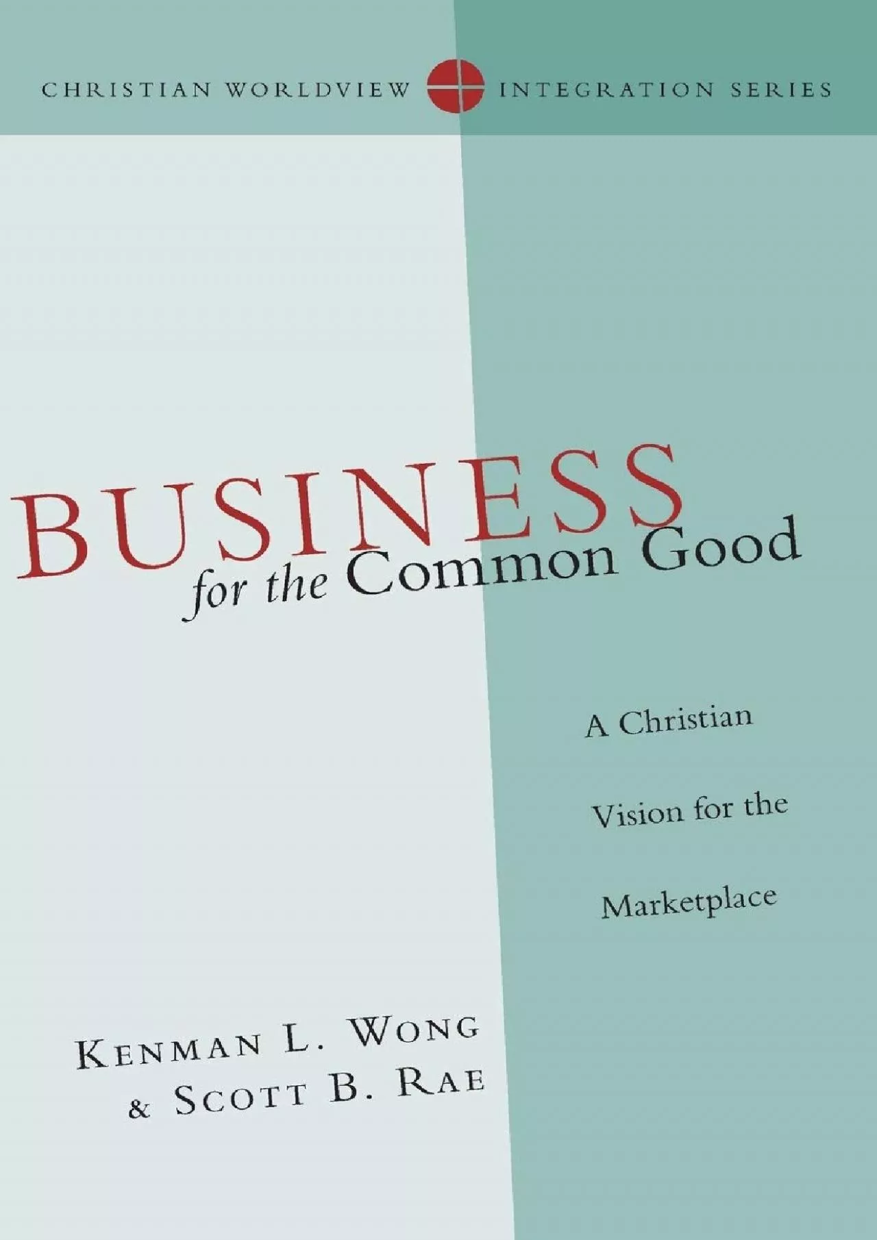 (DOWNLOAD)-Business for the Common Good: A Christian Vision for the Marketplace (Christian