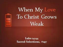 When My  Love  To Christ Grows Weak