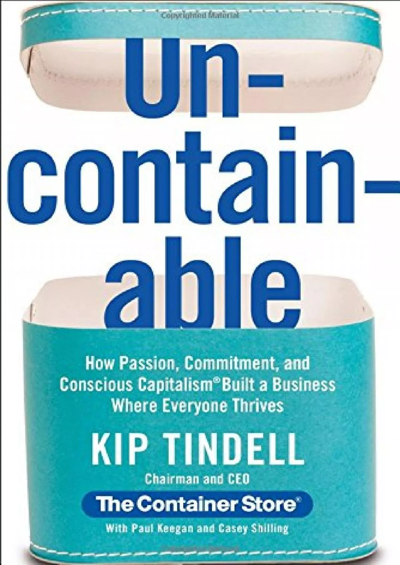 (BOOS)-Uncontainable: How Passion, Commitment, and Conscious Capitalism Built a Business