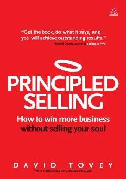 (DOWNLOAD)-Principled Selling: How to Win More Business Without Selling Your Soul