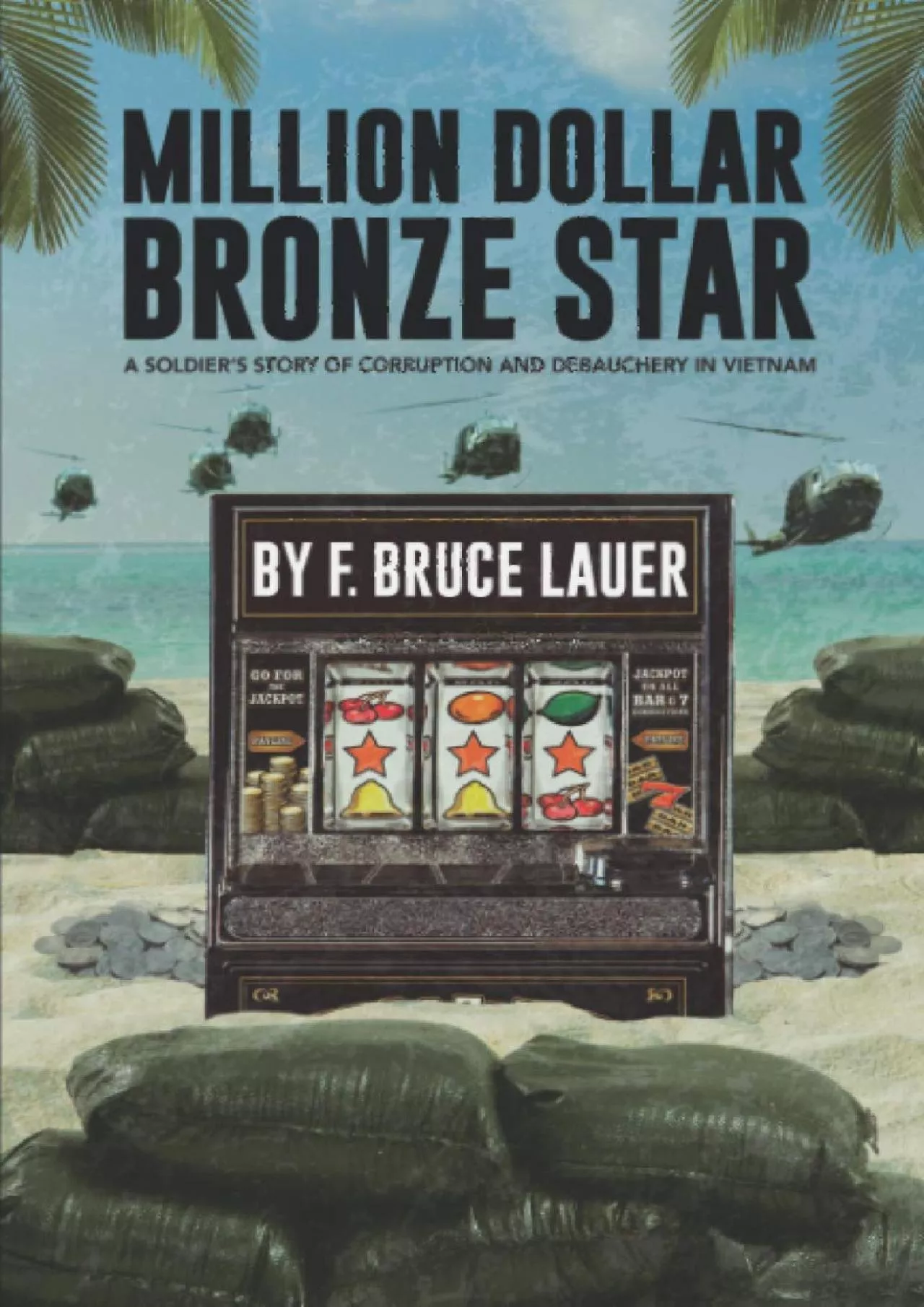 PDF-(READ)-Million Dollar Bronze Star: A Soldier\'s Story of Corruption and Debauchery in