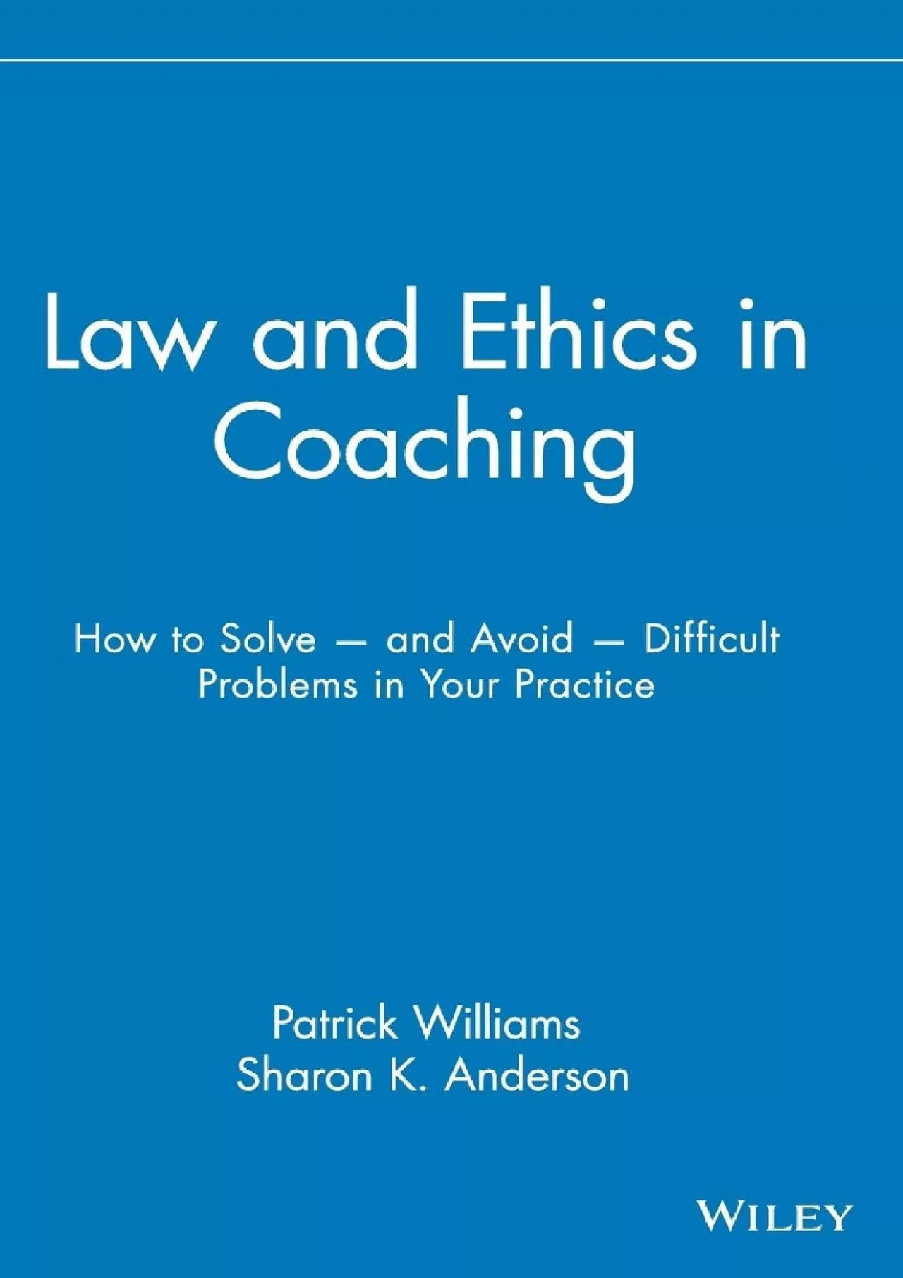 PDF-(EBOOK)-Law and Ethics in Coaching: How to Solve and Avoid Difficult Problems in Your