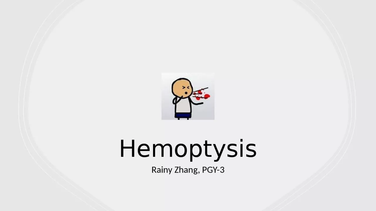 PPT-Hemoptysis Rainy Zhang, PGY-3