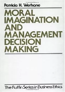 (BOOS)-Moral Imagination and Management Decision-Making (The Ruffin Series in Business Ethics)