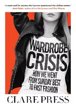 (DOWNLOAD)-Wardrobe Crisis: How We Went from Sunday Best to Fast Fashion