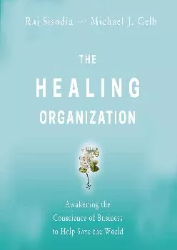 (READ)-The Healing Organization: Awakening the Conscience of Business to Help Save the World