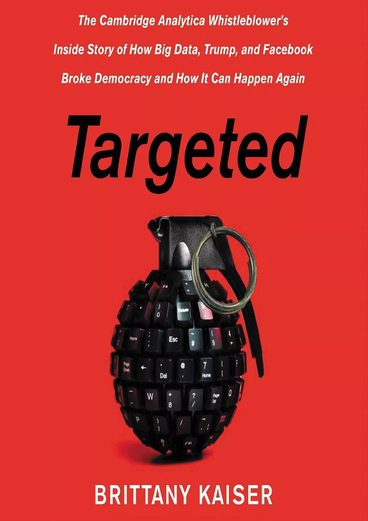 PDF-(EBOOK)-Targeted: The Cambridge Analytica Whistleblower\'s Inside Story of How Big Data,