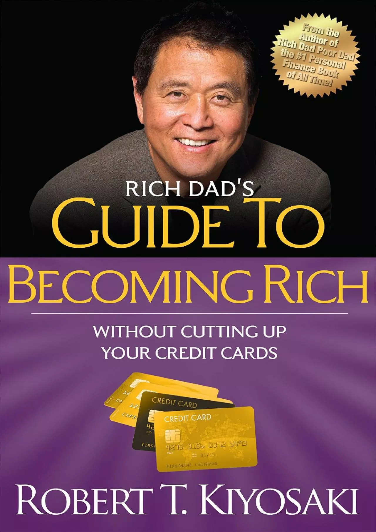 (BOOK)-Rich Dad\'s Guide to Becoming Rich Without Cutting Up Your Credit Cards: Turn Bad