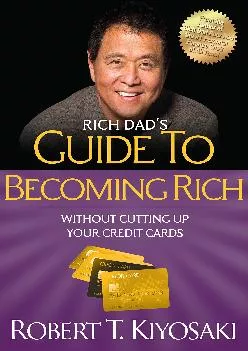 (BOOK)-Rich Dad\'s Guide to Becoming Rich Without Cutting Up Your Credit Cards: Turn Bad Debt into Good Debt