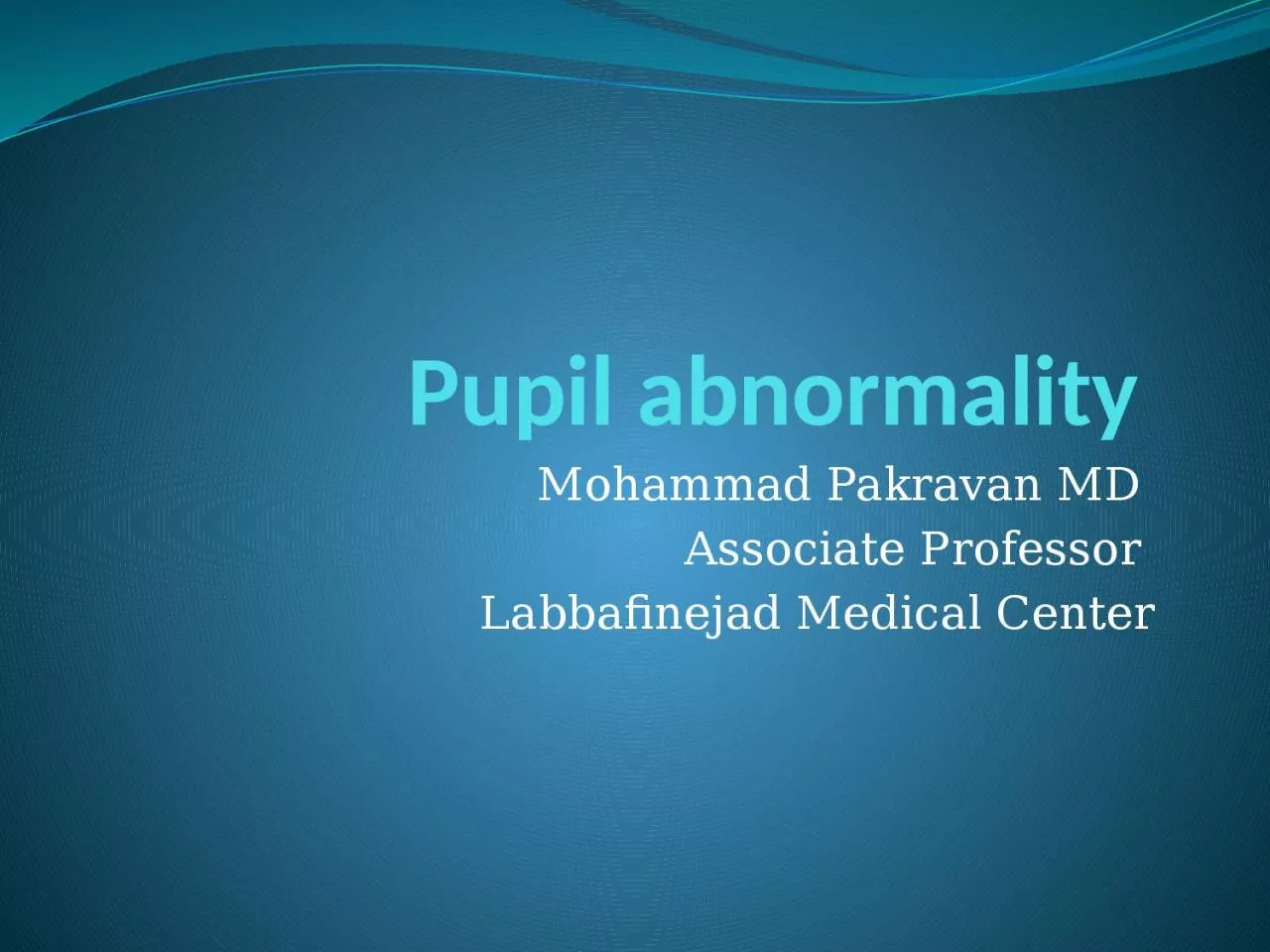 PPT-Pupil abnormality Mohammad Pakravan MD