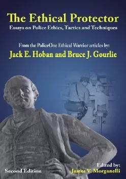 (DOWNLOAD)-The Ethical Protector: Police Ethics, Tactics and Techniques