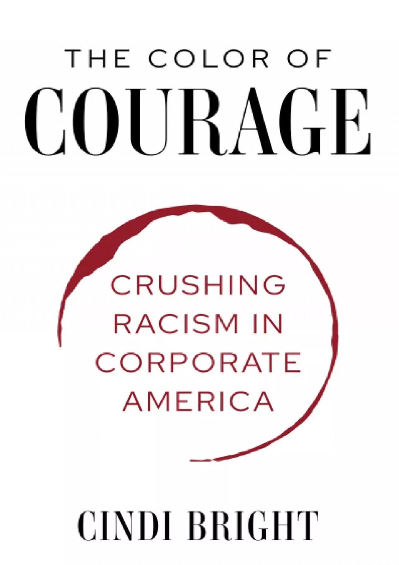 PDF-(BOOK)-The Color of Courage: Crushing Racism in Corporate America