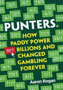 (EBOOK)-Punters: How Paddy Power Bet Billions and Changed Gambling Forever