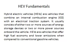 HEV Fundamentals Hybrid electric vehicles (HEVs) are vehicles that combine an internal