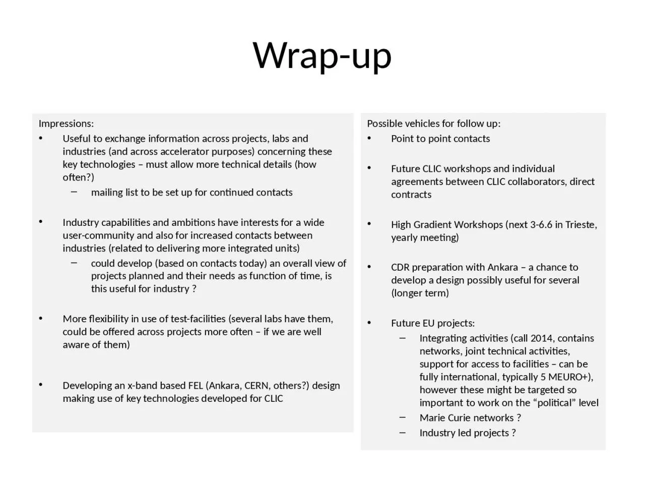 Wrap-up Impressions:  Useful to exchange information across projects, labs and industries