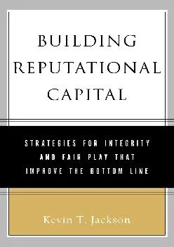 (EBOOK)-Building Reputational Capital: Strategies for Integrity and Fair Play that Improve the Bottom Line