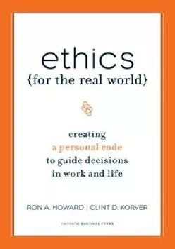(BOOK)-Ethics for the Real World: Creating a Personal Code to Guide Decisions in Work and Life
