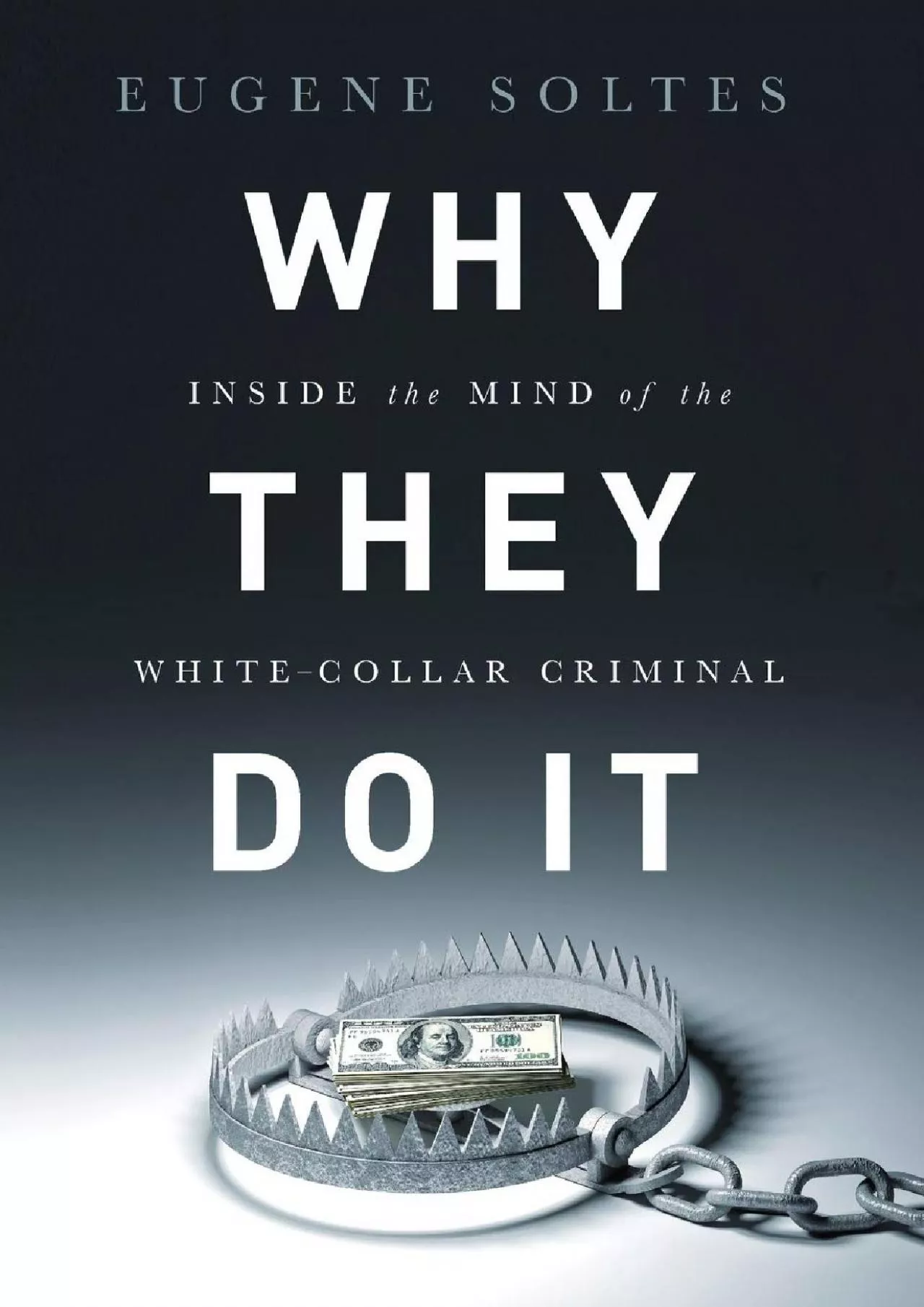 (DOWNLOAD)-Why They Do It: Inside the Mind of the White-Collar Criminal