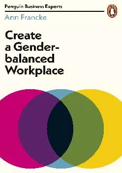 (DOWNLOAD)-Create a Gender-Balanced Workplace (Penguin Business Experts Series)