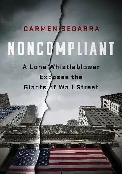 (READ)-Noncompliant: A Lone Whistleblower Exposes the Giants of Wall Street