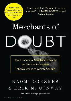 (DOWNLOAD)-Merchants of Doubt: How a Handful of Scientists Obscured the Truth on Issues from Tobacco Smoke to Climate Change