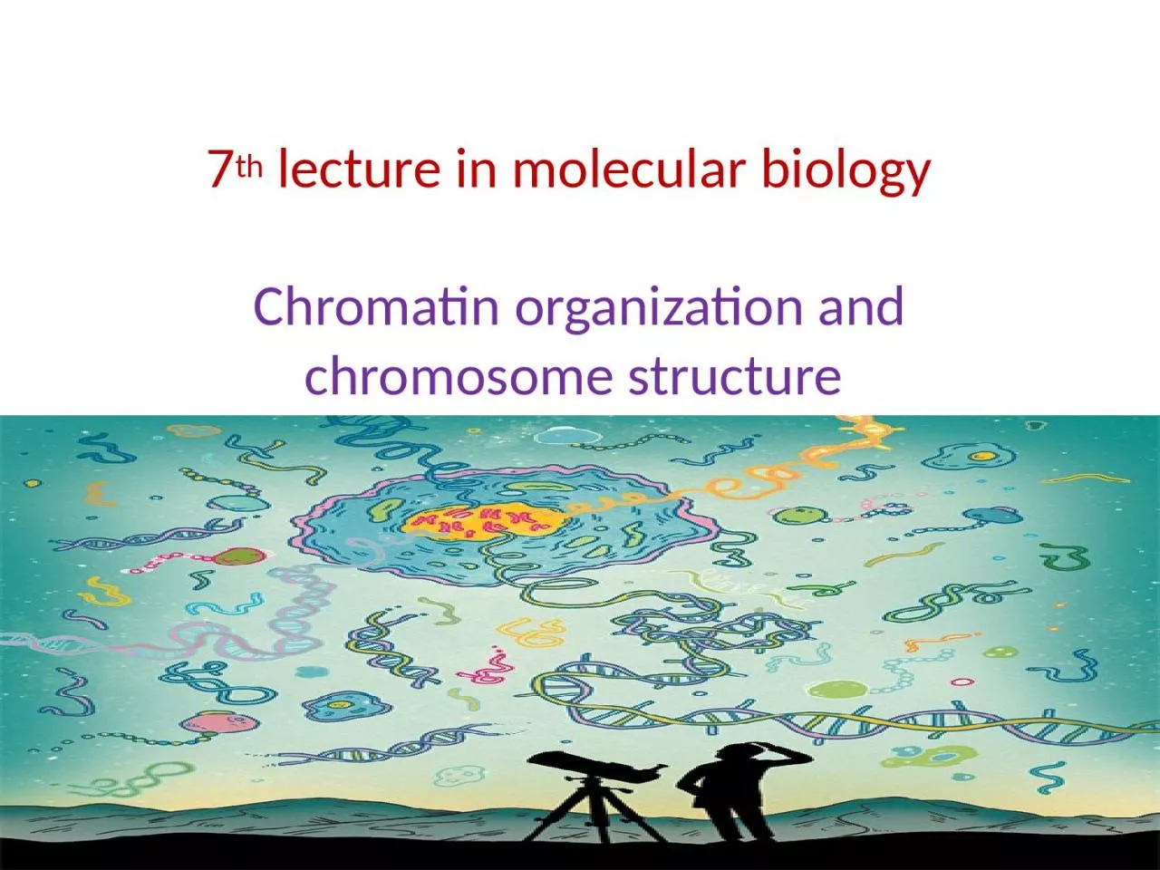 7 th  lecture in molecular biology