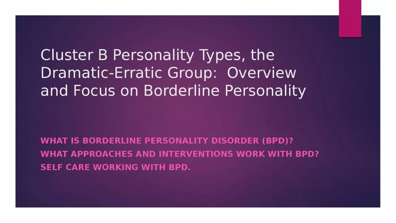 Cluster B Personality Types, the Dramatic-Erratic Group:  Overview and Focus on Borderline