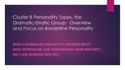 Cluster B Personality Types, the Dramatic-Erratic Group:  Overview and Focus on Borderline