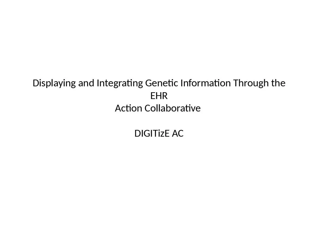 PPT-Displaying and Integrating Genetic Information Through the EHR