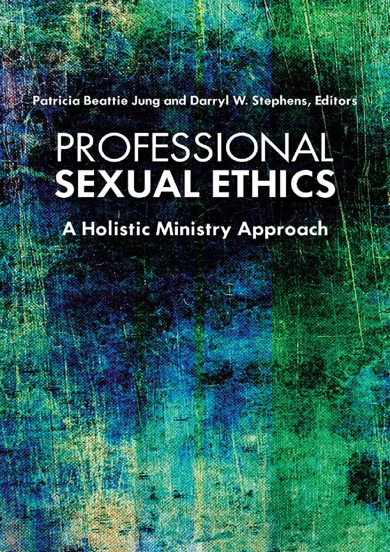 PDF-(DOWNLOAD)-Professional Sexual Ethics: A Holistic Ministry Approach