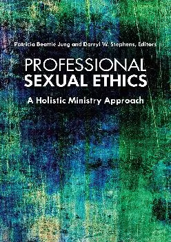 (DOWNLOAD)-Professional Sexual Ethics: A Holistic Ministry Approach